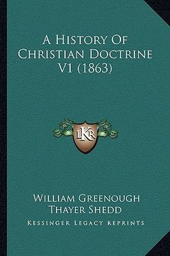 portada a history of christian doctrine v1 (1863) (en Inglés)