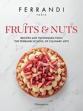 portada Fruits and Nuts: Recipes and Techniques From the Ferrandi School of Culinary Arts (en Inglés)