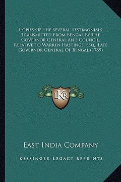 portada copies of the several testimonials transmitted from bengal bcopies of the several testimonials transmitted from bengal by the governor general and cou (en Inglés)