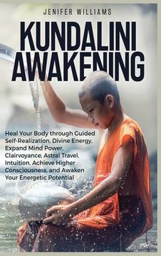 portada Kundalini Awakening: Heal Your Body through Guided Self Realization, Divine Energy, Expand Mind Power, Clairvoyance, Astral Travel, Intuiti (en Inglés)