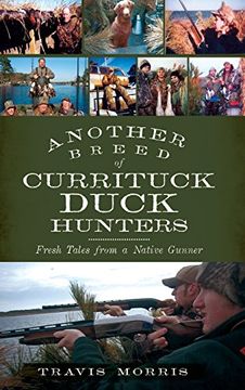 portada Another Breed of Currituck Duck Hunters: Fresh Tales From a Native Gunner 