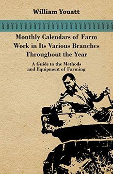 portada Monthly Calendars of Farm Work in Its Various Branches Throughout the Year - A Guide to the Methods and Equipment of Farming (en Inglés)