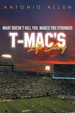 portada What doesn't kill you makes you stronger: T-Mac's Life Story (in English)