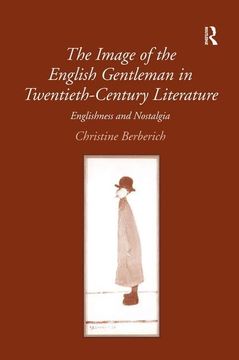 portada The Image of the English Gentleman in Twentieth-Century Literature: Englishness and Nostalgia (en Inglés)