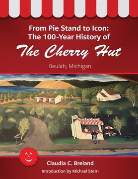 portada From pie Stand to Icon: The 100-Year History of the Cherry hut (en Inglés)