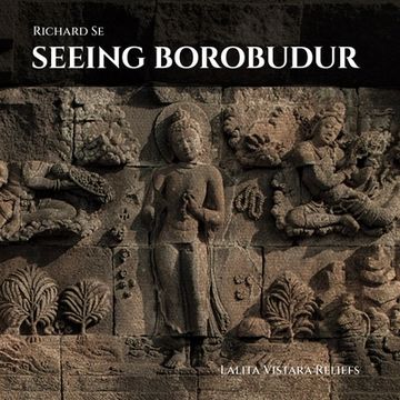 Seeing Borobudur: Lalita Vistara Reliefs (en Inglés)