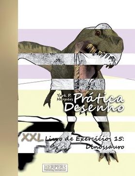 portada Prática Desenho - XXL Livro de Exercícios 15: Dinossauro (en Portugués)