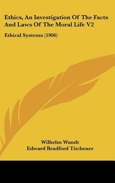 portada ethics, an investigation of the facts and laws of the moral life v2: ethical systems (1906) (en Inglés)