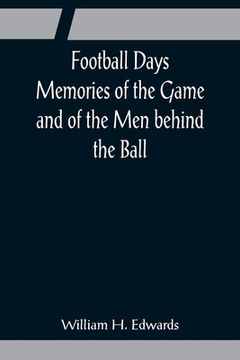 portada Football Days Memories of the Game and of the Men behind the Ball (en Inglés)