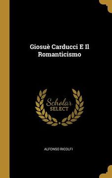 portada Giosuè Carducci E Il Romanticismo