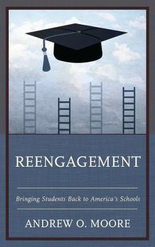 portada Reengagement: Bringing Students Back to America's Schools (en Inglés)