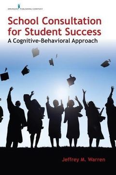 portada School Consultation for Student Success: A Cognitive-Behavioral Approach