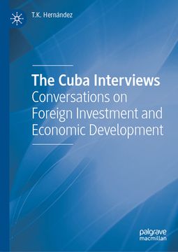 portada The Cuba Interviews: Conversations on Foreign Investment and Economic Development (en Inglés)