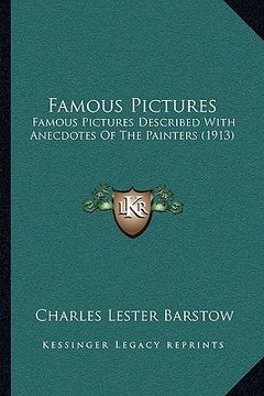 portada famous pictures: famous pictures described with anecdotes of the painters (1913)