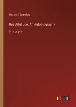 portada Beautiful Joe; An Autobiography: in large print (en Inglés)