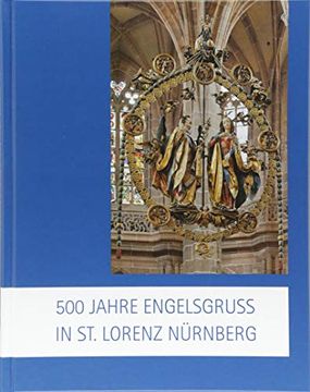 portada 500 Jahre Engelsgruß in st. Lorenz Nürnberg (en Alemán)
