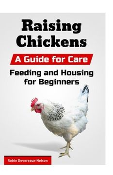 portada Raising Chickens: A Guide for Care, Feeding and Housing for Beginners