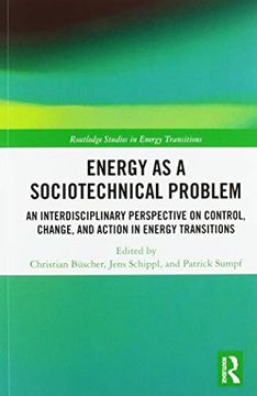 portada Energy as a Sociotechnical Problem: An Interdisciplinary Perspective on Control, Change, and Action in Energy Transitions (Routledge Studies in Energy Transitions) (en Inglés)