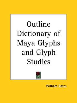 portada outline dictionary of maya glyphs and glyph studies (en Inglés)