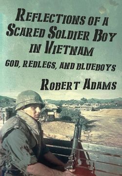 portada Reflections of a Scared Soldier Boy in Vietnam: God, Redlegs, and Blueboys (en Inglés)
