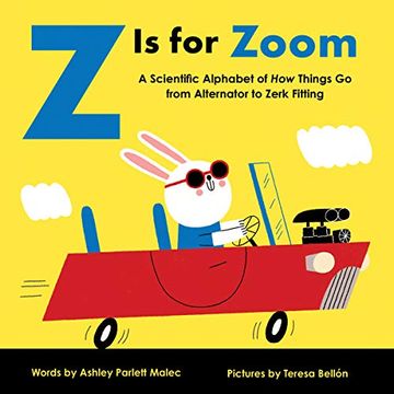 portada Z is for Zoom: A Scientific Alphabet of how Things go, From Alternator to Zerk Fitting (Baby University) (en Inglés)