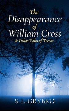 portada The Disappearance of William Cross and Other Tales of Terror (en Inglés)