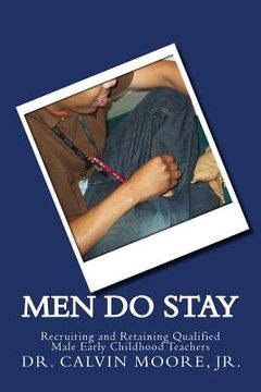 portada Men Do Stay: Recruiting and Retaining Qualified Male Early Childhood Teachers (en Inglés)