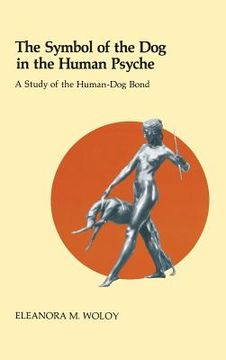 portada The Symbol of the Dog in the Human Psyche: A Study of the Human-Dog Bond (en Inglés)