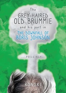 portada The Old Grey-Haired Brummie and His Part in the Downfall of Boris Johnson... Possibly (en Inglés)