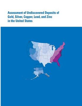 portada Assessment of Undiscovered Deposits of Gold, Silver, Copper, Lead, and Zinc in the United States (in English)