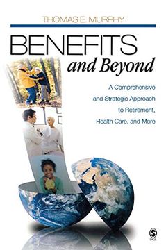 portada Benefits and Beyond: A Comprehensive and Strategic Approach to Retirement, Health Care, and More (en Inglés)