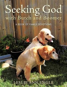 portada seeking god with butch and boomer: a book of family devotions