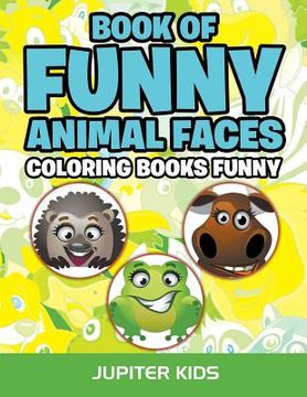 portada Book Of Funny Animal Faces: Coloring Books Funny (en Inglés)