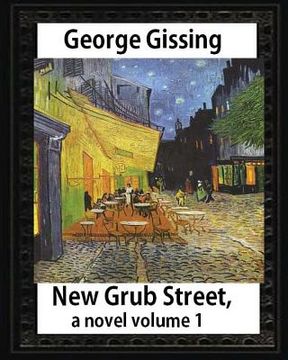 portada New Grub Street, a novel (1891), by George Gissing volume 1: (Oxford World's Classics)