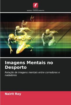portada Imagens Mentais no Desporto: Rela��O de Imagens Mentais Entre Corredores e Nadadores