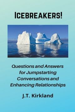 portada Icebreakers! Questions For Jumpstarting Conversations and Enhancing Relationships. (en Inglés)