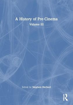 portada A History of Pre-Cinema v3 (History of Pre-Cinema, 3) (en Inglés)