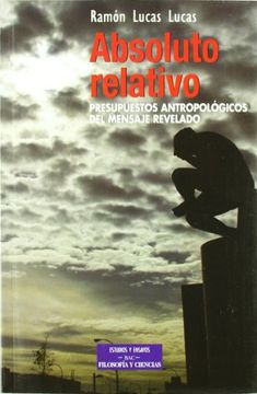 portada Absoluto Relativo: Presupuestos Antropológicos del Mensaje Revelado (in Spanish)