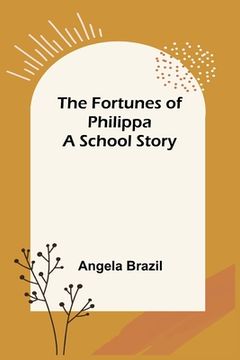 portada The Fortunes of Philippa A School Story (en Inglés)