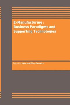 portada E-Manufacturing: Business Paradigms and Supporting Technologies: 18th International Conference on Cad/CAM Robotics and Factories of the Future (Cars&f (in English)