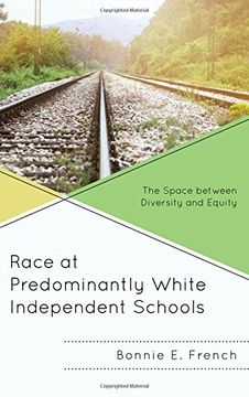 portada Race at Predominantly White Independent Schools: The Space Between Diversity and Equity