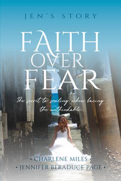 portada Faith Over Fear: The Secret to Smiling When Facing the Unthinkable (en Inglés)