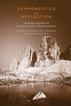 portada Hermeneutics and Reflection: Heidegger and Husserl on the Concept of Phenomenology (en Inglés)