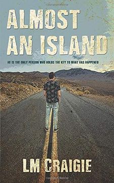 portada Almost an Island: He is the Only Person who Holds the key to What has Happened 