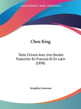 portada Cheu King: Texte Chinois Avec Une Double Traduction En Francais Et En Latin (1896) (in French)