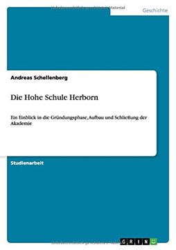 portada Die Hohe Schule Herborn: Ein Einblick in die Gründungsphase, Aufbau und Schließung der Akademie (in German)