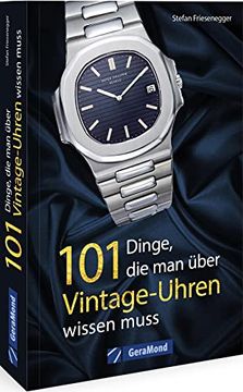 portada Armbanduhren Sammeln? 101 Dinge, die man Über Vintage-Uhren Wissen Muss (100/101 Dinge. ) (en Alemán)