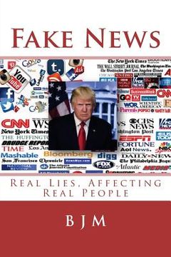 portada Fake News: Real Lies, Affecting Real People (en Inglés)