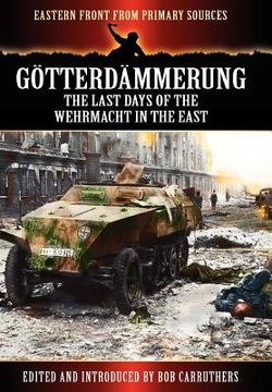 portada g tterd mmerung - the last days of the werhmacht in the east (en Inglés)