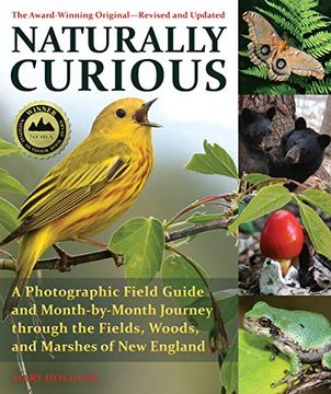 portada Naturally Curious - new Edition: A Photographic Field Guide and Month-By-Month Journey Through the Fields, Woods, and Marshes of new England 